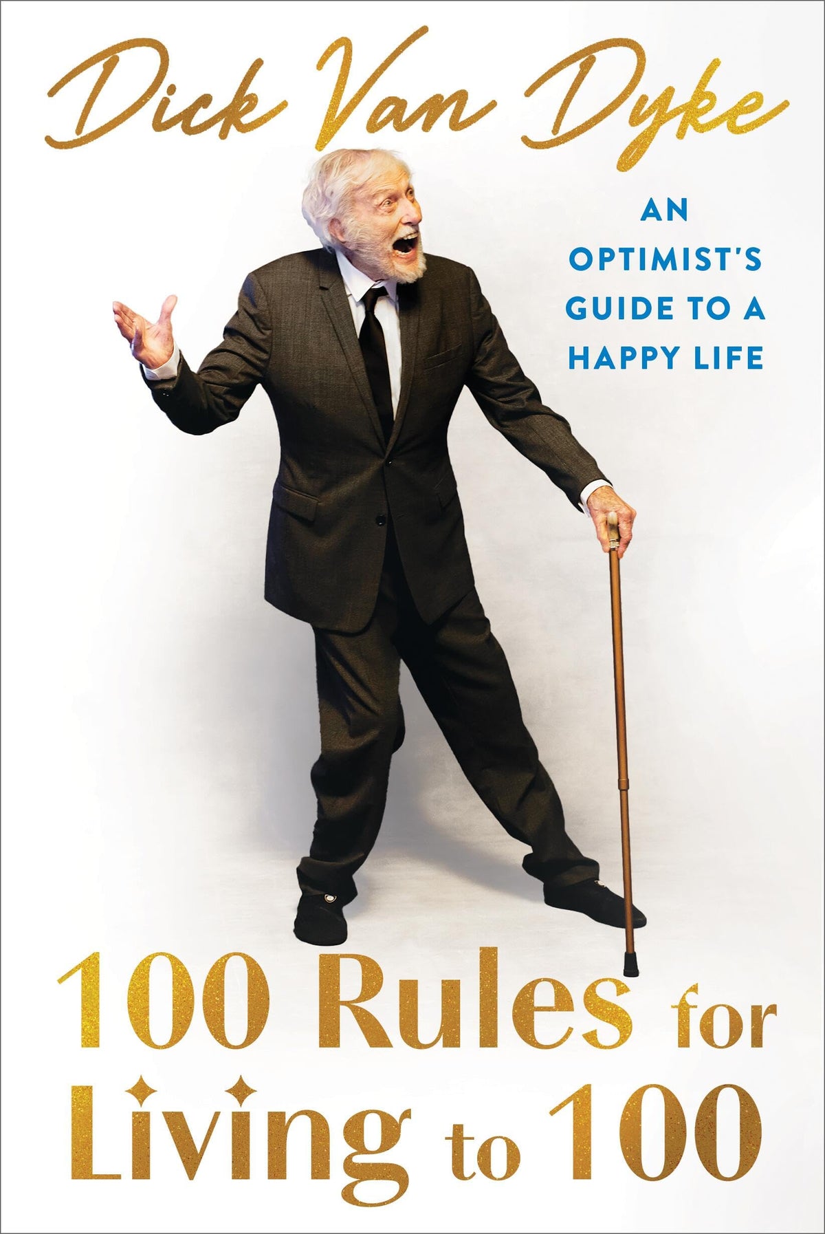 100 Rules for Living to 100: An Optimist's Guide to a Happy Life