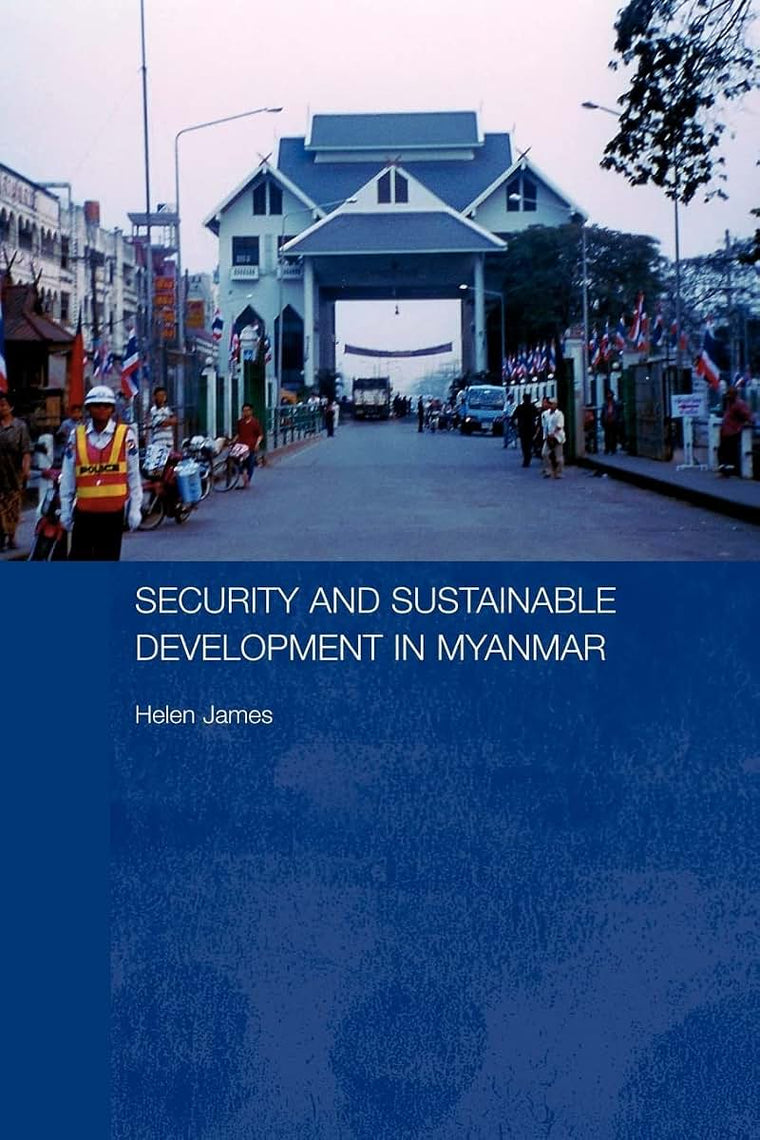 Security and Sustainable Development in Myanmar (Routledge Contemporary Southeast Asia Series)