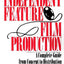 Independent Feature Film Production: A Complete Guide from Concept Through Distribution