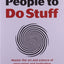 How to Get People to Do Stuff: Master the art and science of persuasion and motivation