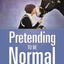 Pretending to be Normal: Living with Asperger's Syndrome (Autism Spectrum Disorder) Expanded Edition