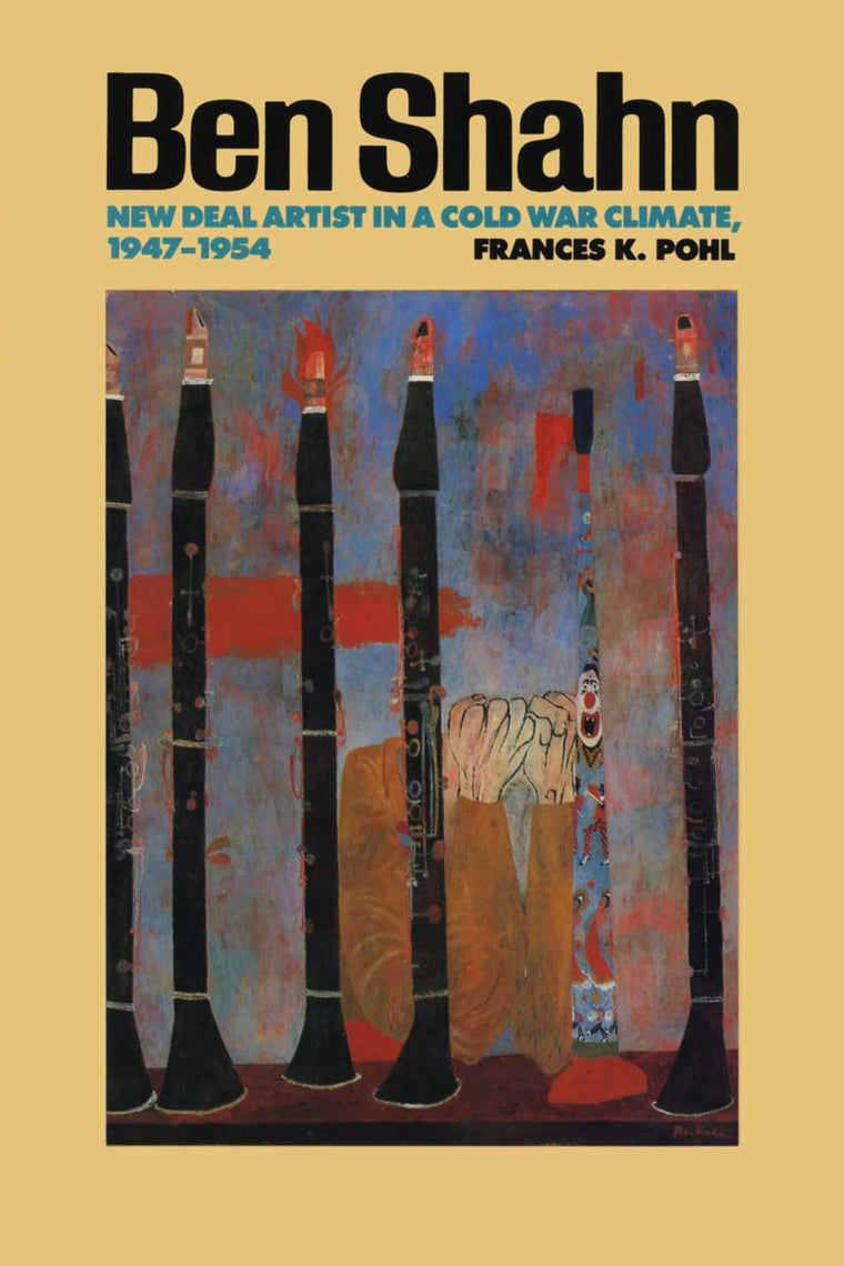 Ben Shahn: New Deal Artist in a Cold War Climate, 1947-1954 (American Studies Series)