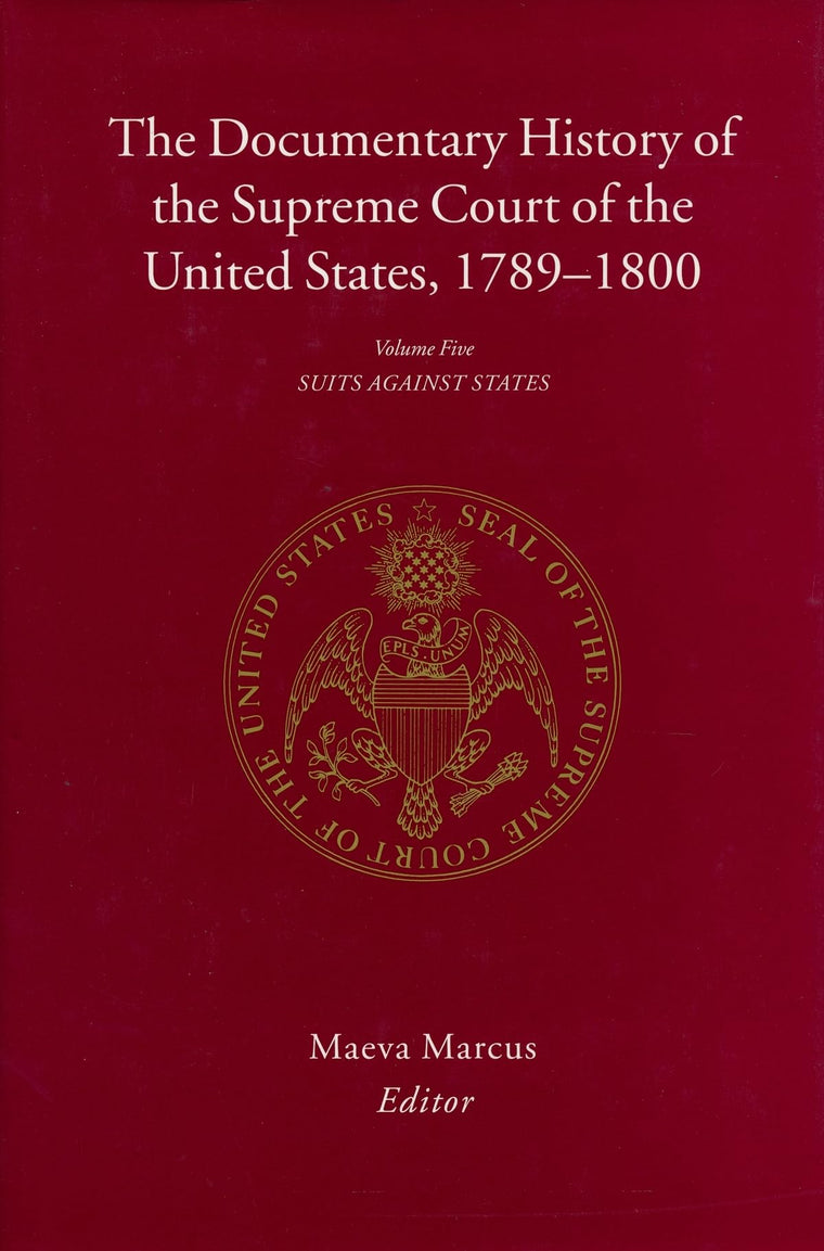 The Documentary History of the Supreme Court of the United States, 1789-1800, Vol. 5: Suits Against States