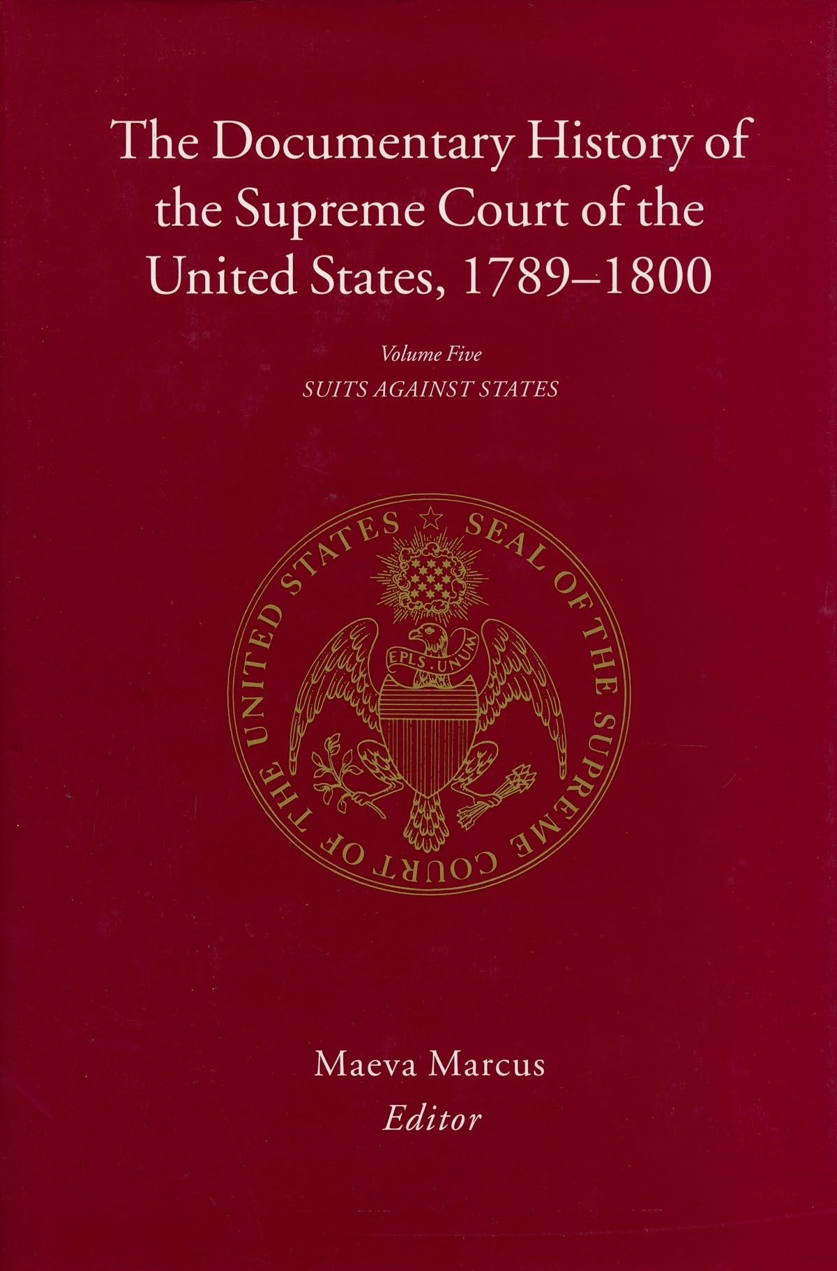 The Documentary History of the Supreme Court of the United States, 1789-1800, Vol. 5: Suits Against States
