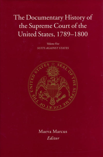 The Documentary History of the Supreme Court of the United States, 1789-1800, Vol. 5: Suits Against States