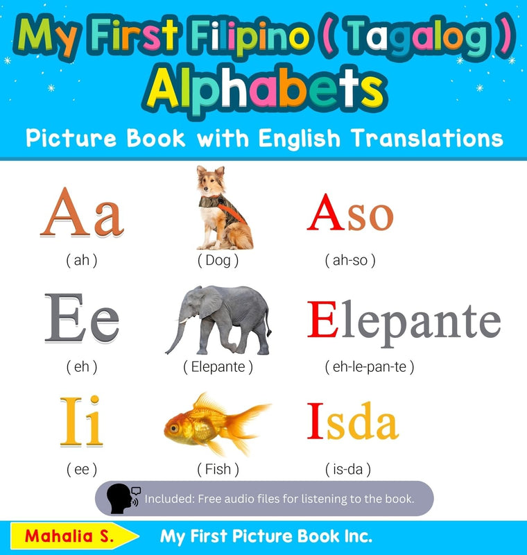 My First Filipino ( Tagalog ) Alphabets Picture Book with English Translations: Bilingual Early Learning & Easy Teaching Filipino ( Tagalog ) Books ... & Learn Basic Filipino ( Tagalog ) Words for)