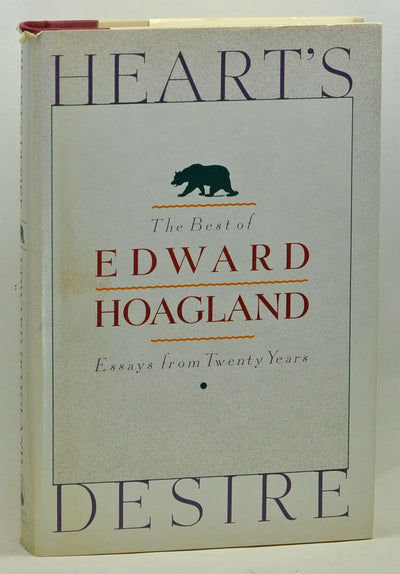 Heart's Desire: The Best of Edward Hoagland - Essays from Twenty Years