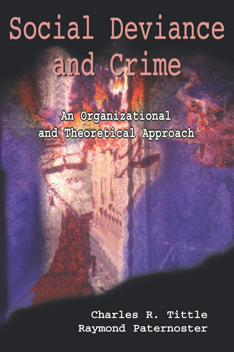 Social Deviance and Crime: An Organizational And Theoretical Approach