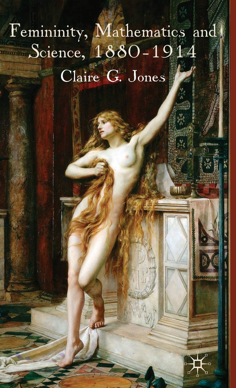 Femininity, Mathematics and Science, 1880-1914