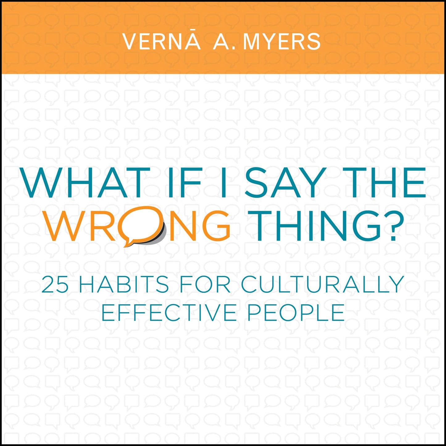 What if I Say the Wrong Thing?: 25 Habits for Culturally Effective People