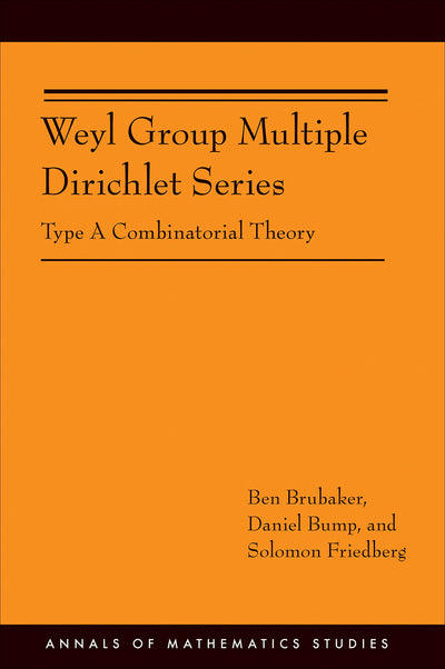 Weyl Group Multiple Dirichlet Series: Type A Combinatorial Theory (AM-175) (Annals of Mathematics Studies, 175)