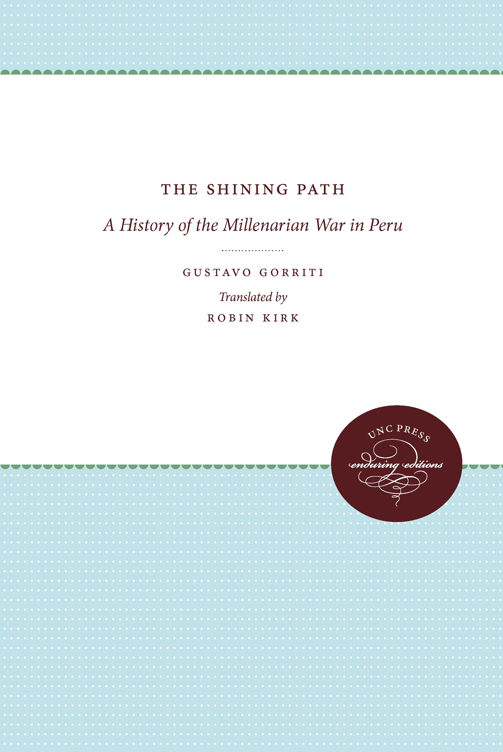 The Shining Path: A History of the Millenarian War in Peru (Latin America in Translation/en Traducción/em Traduo)