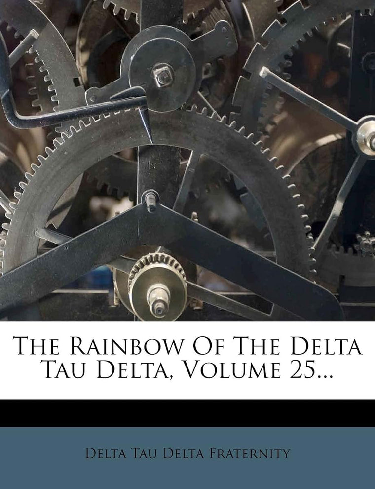 The Rainbow Of The Delta Tau Delta, Volume 25...