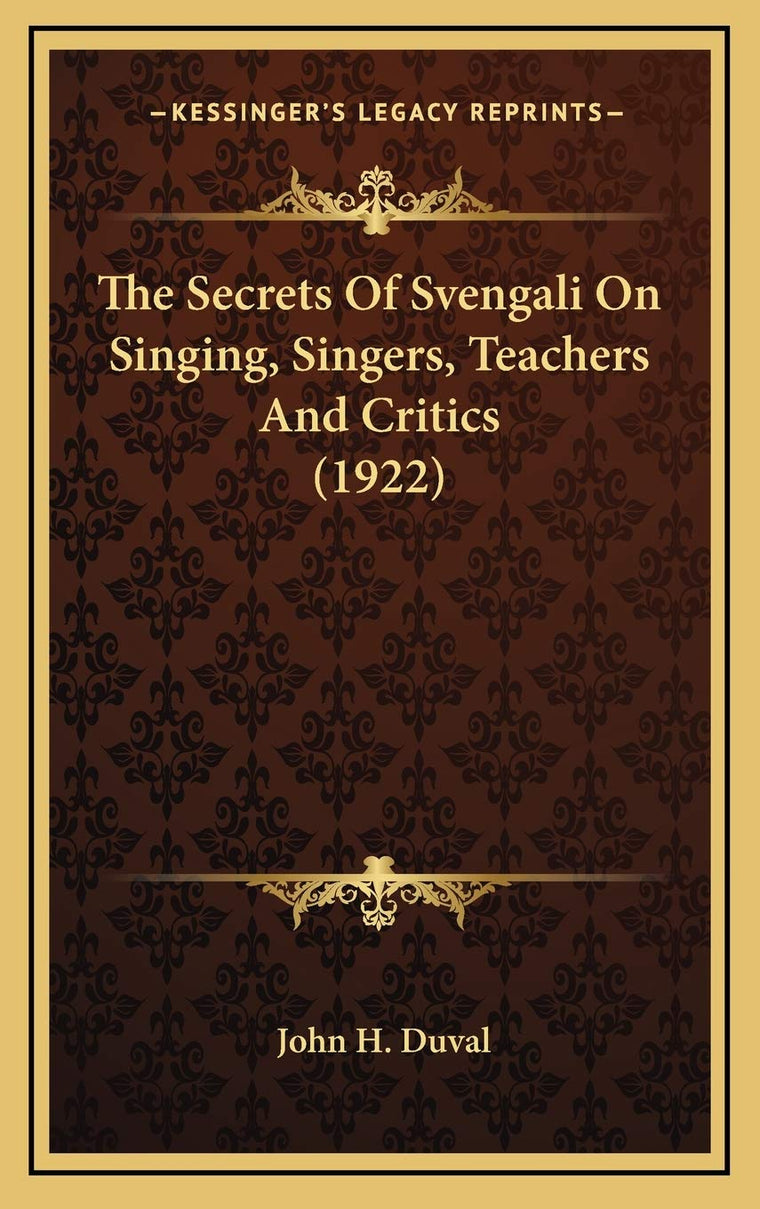 The Secrets Of Svengali On Singing, Singers, Teachers And Critics (1922)