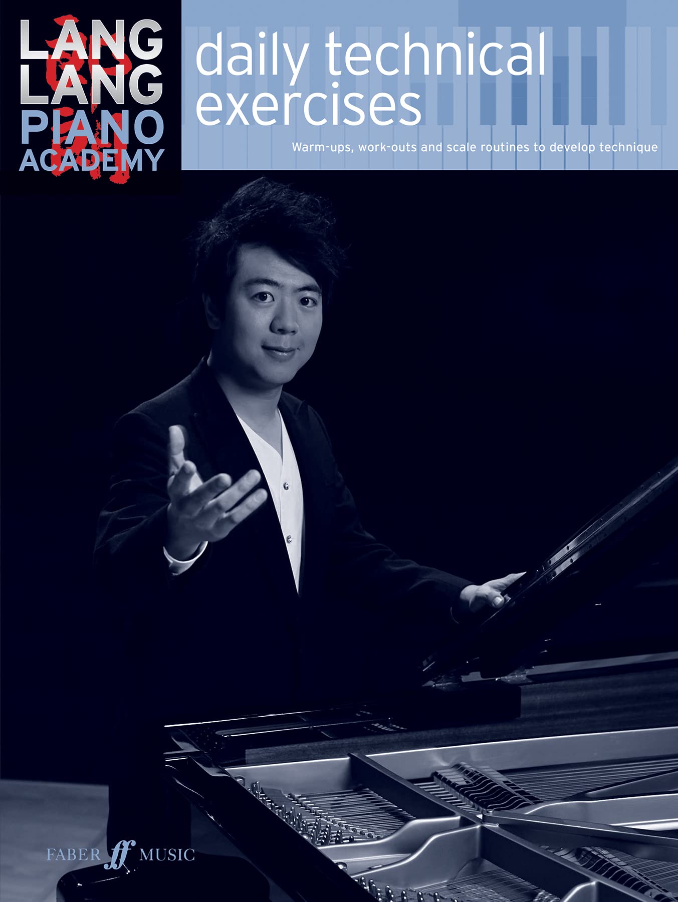 Lang Lang Piano Academy -- Daily Technical Exercises (Faber Edition: Lang Lang Piano Academy)