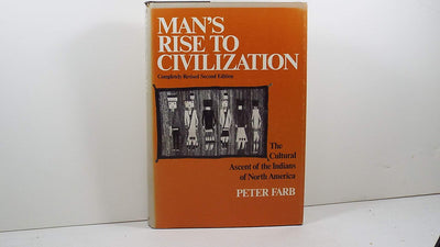 Man's Rise to Civilization: The Cultural Ascent of the Indians of North America