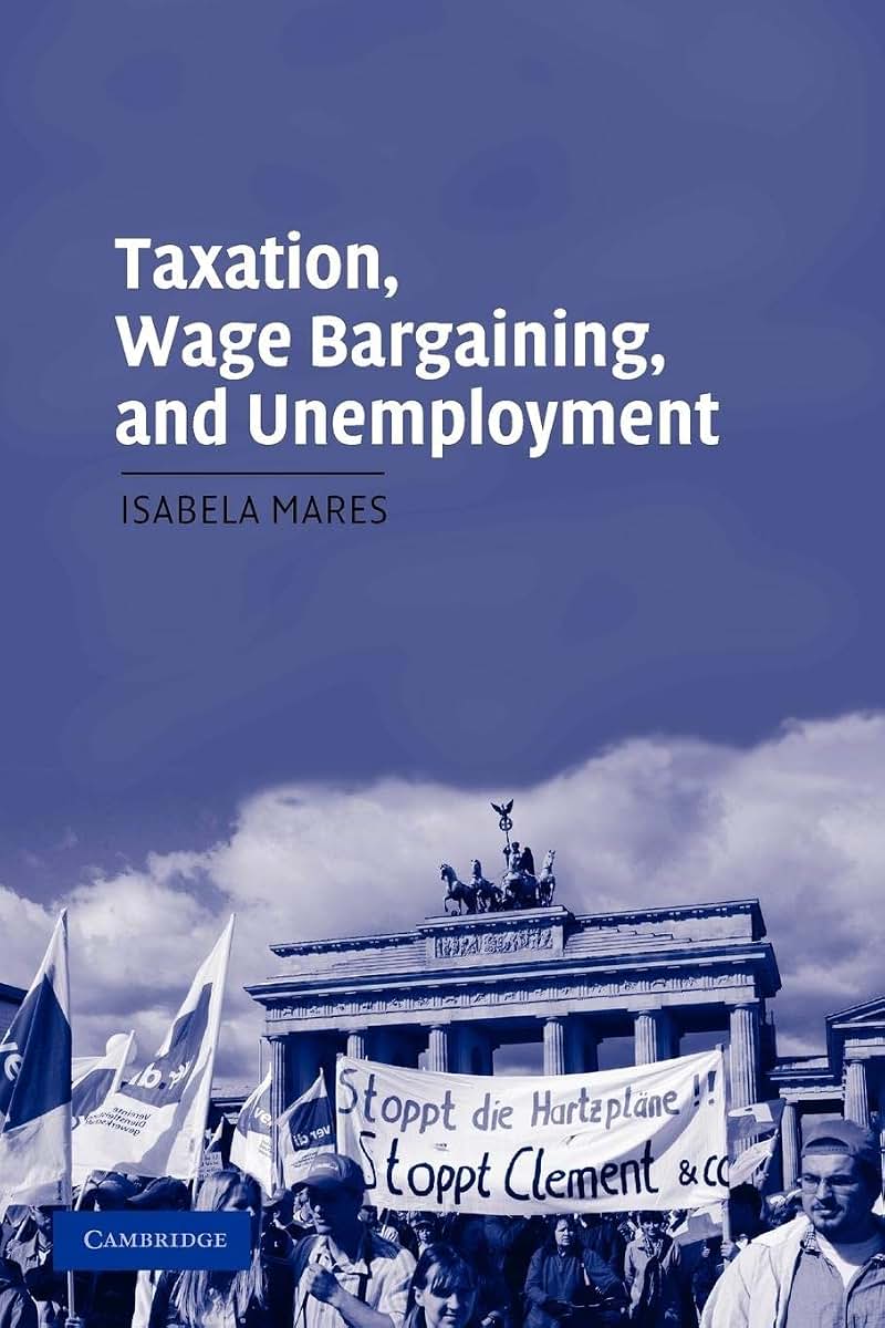 Taxation, Wage Bargaining, and Unemployment (Cambridge Studies in Comparative Politics)