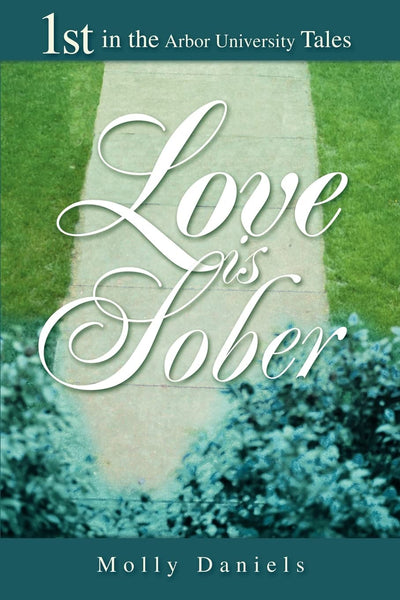 Love is Sober (Arbor University Tales, Book 1)