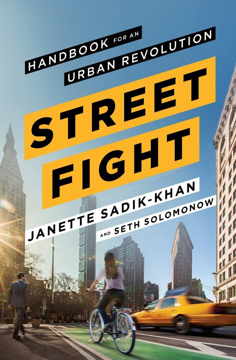 Streetfight: Handbook for an Urban Revolution by Sadik-Khan,