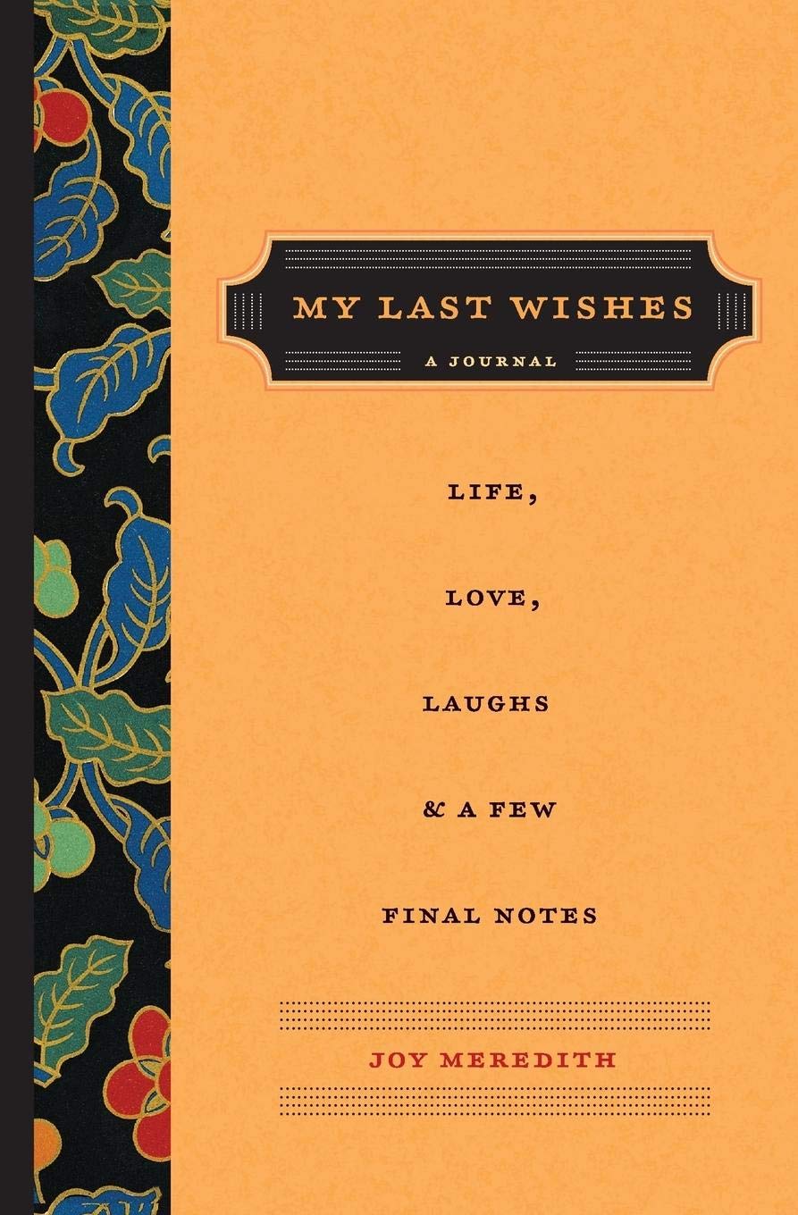 My Last Wishes: A Journal of Life, Love, Laughs, & a Few Final Notes