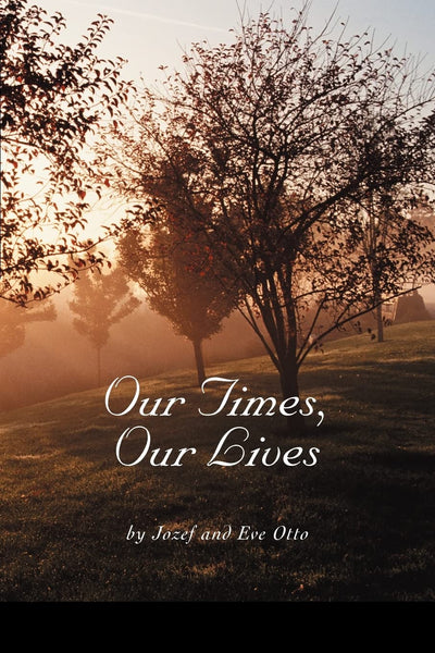 Our Times, Our Lives: The Jozef and Eve Otto Story