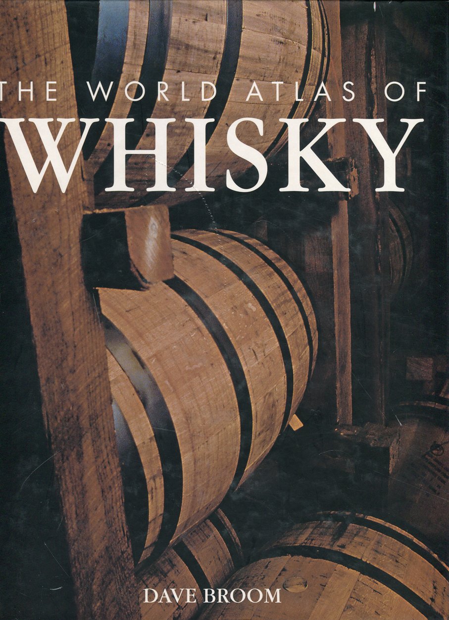 The World Atlas of Whisky: More Than 350 Expressions Tasted - More Than 150 Distilleries Explored