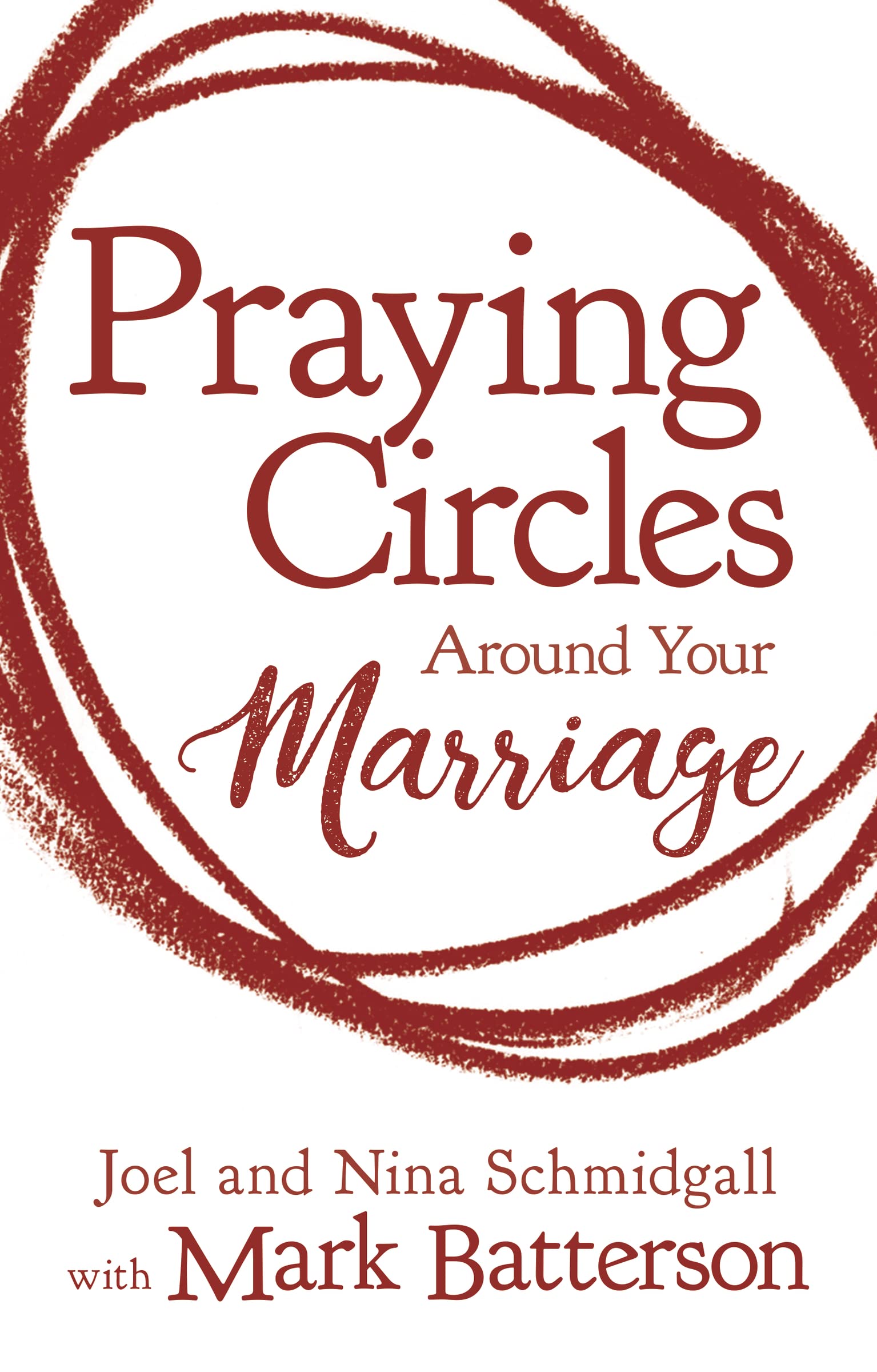 Praying Circles around Your Marriage: Life-Changing Principles to Transform Your Marriage