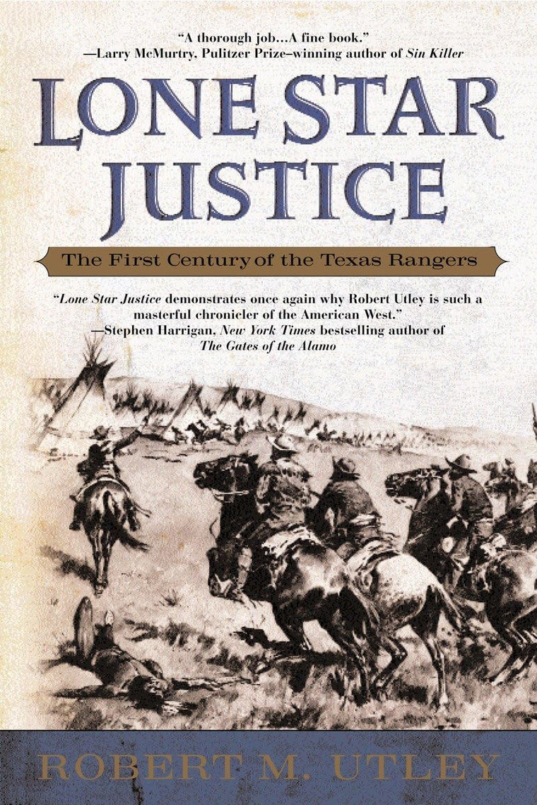 Lone Star Justice: The First Century of the Texas Rangers by
