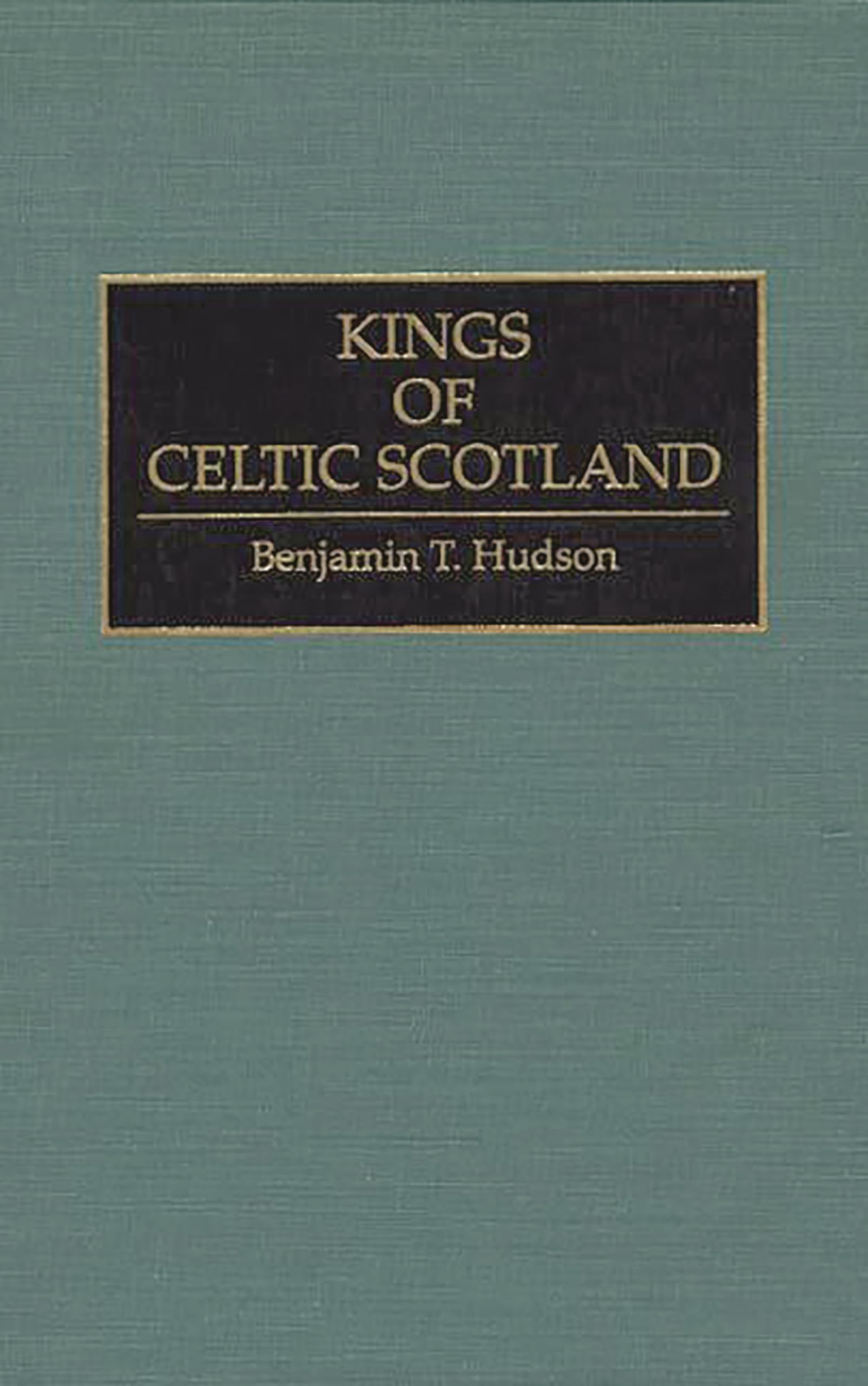 Kings of Celtic Scotland: (Contributions to the Study of World History)