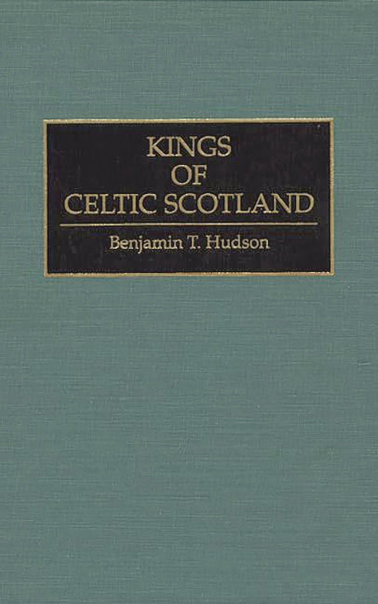Kings of Celtic Scotland: (Contributions to the Study of World History)