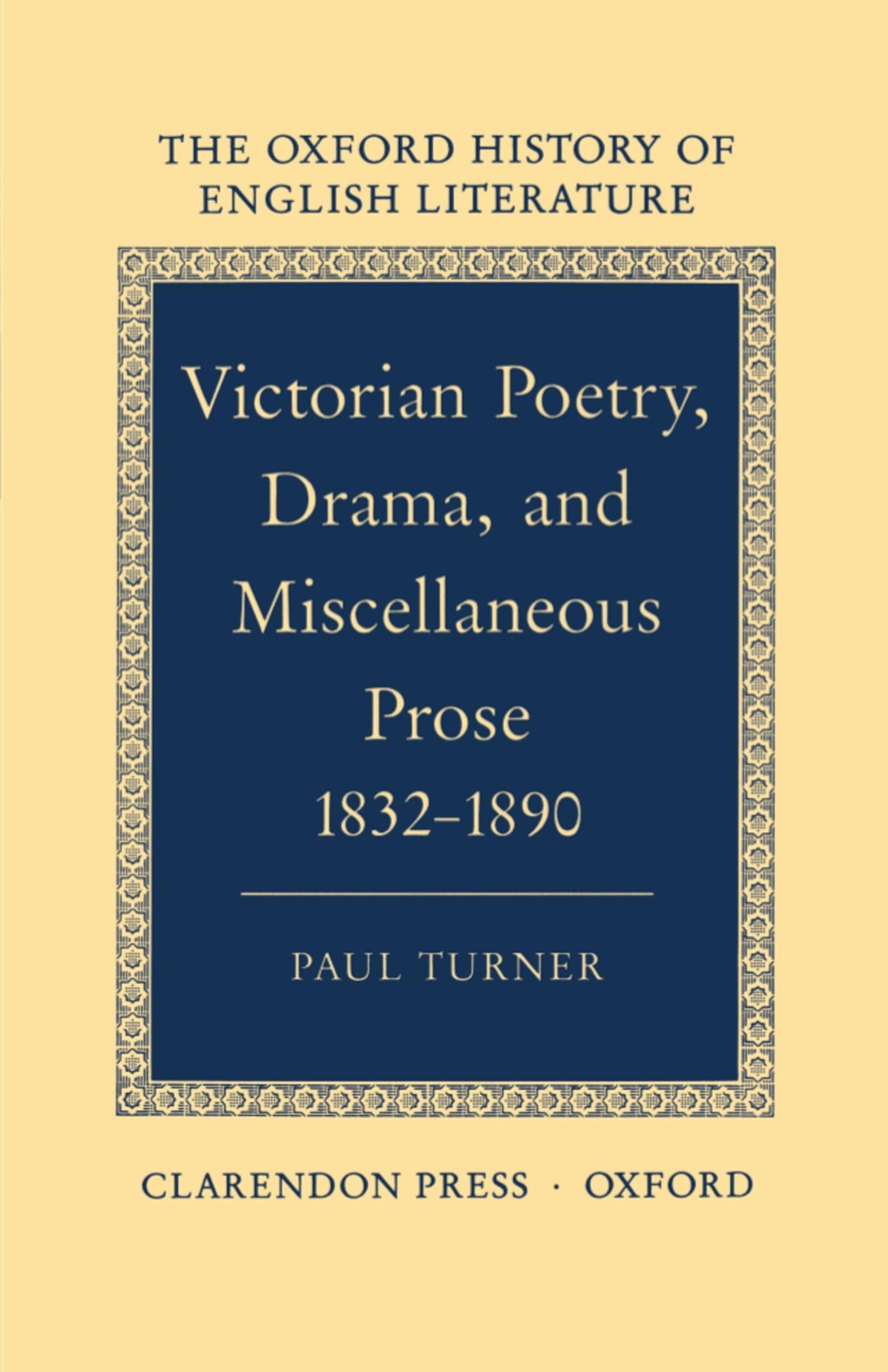 Victorian Poetry, Drama, and Miscellaneous Prose 1832-1890 (Oxford History of English Literature) (VOLUME XIV)