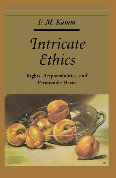 Intricate Ethics: Rights, Responsibilities, and Permissable Harm (Oxford Ethics Series)