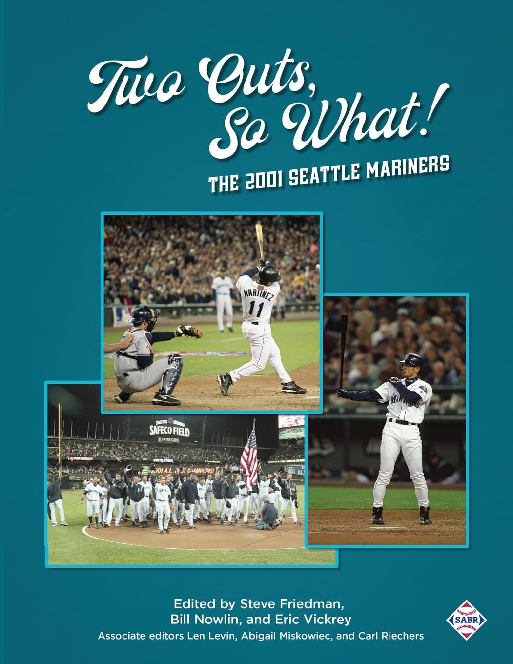 Two Outs, So What!: The 2001 Seattle Mariners (SABR Cities and Stadiums)