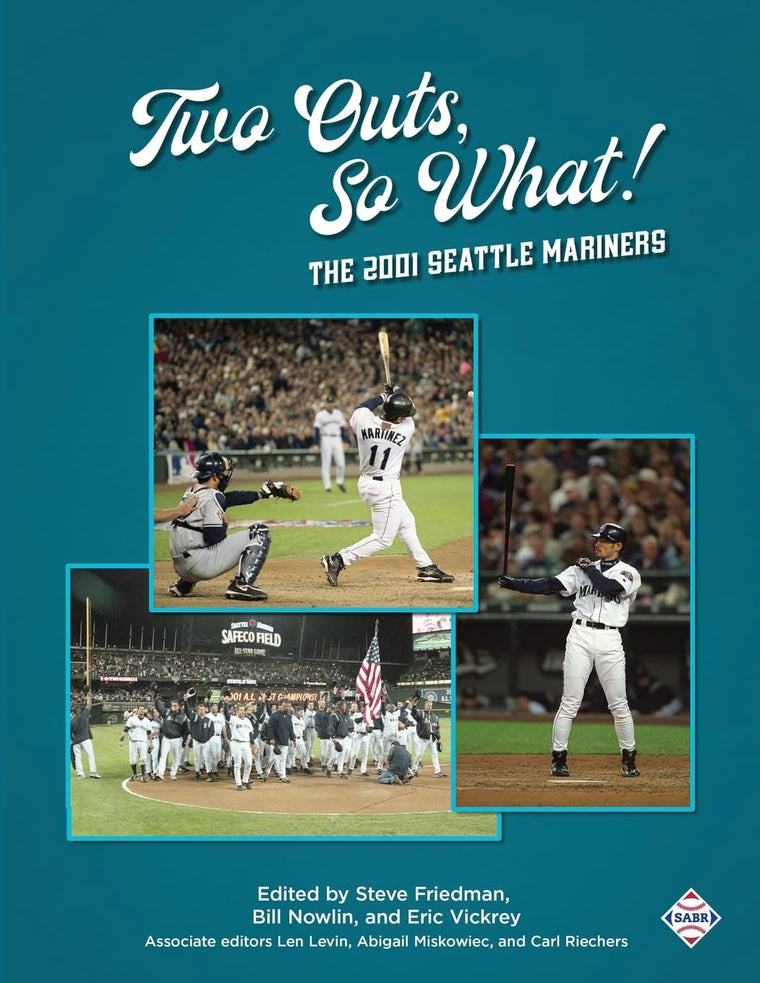 Two Outs, So What!: The 2001 Seattle Mariners (SABR Cities and Stadiums)