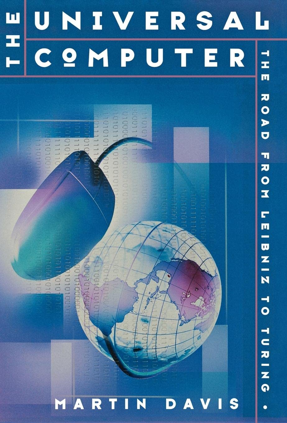 The Universal Computer: The Road from Leibniz to Turing