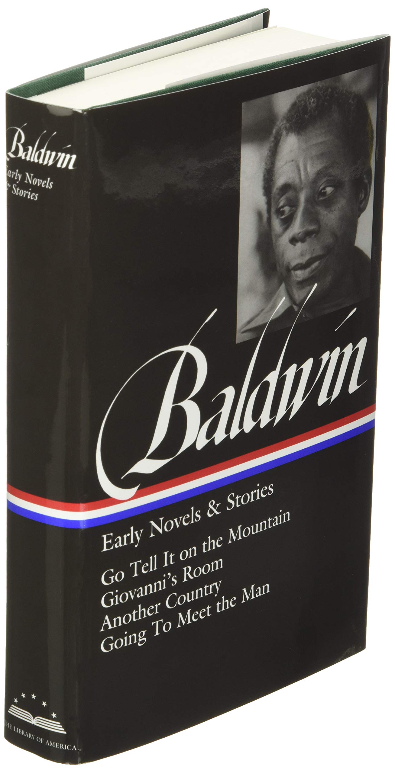 James Baldwin: Early Novels and Stories: Go Tell It on a Mountain / Giovanni's Room / Another Country / Going to Meet the Man