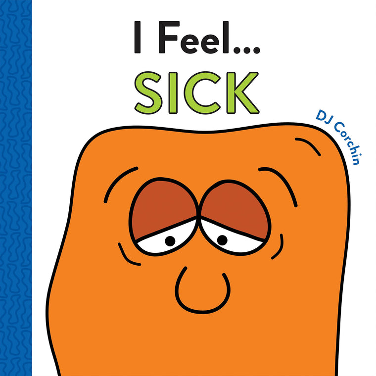 I Feel... Sick: A Book about Being Sick and Feeling Better for Kids (A Get Well Soon Gift for Kids)