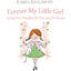 Forever My Little Girl: Loving Your Daughter for Now and for Always