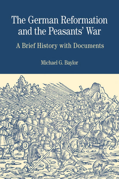 The German Reformation and the Peasants' War: A Brief Histor
