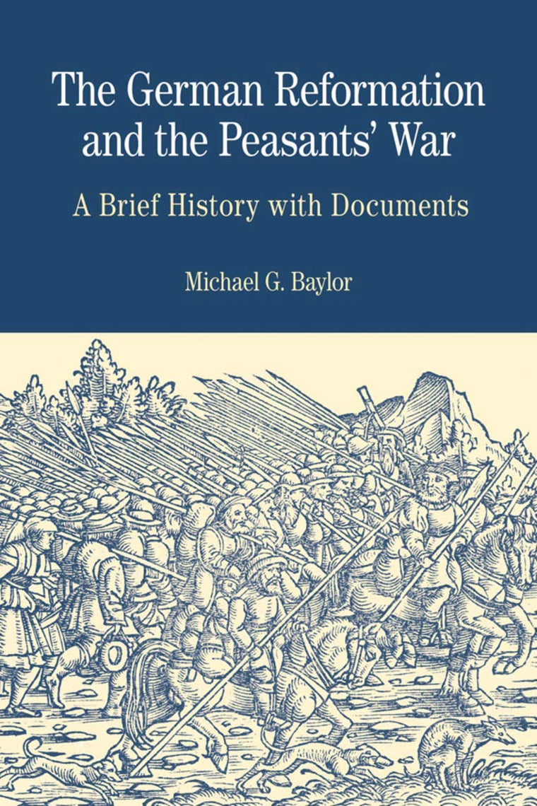 The German Reformation and the Peasants' War: A Brief History with Documents (The Bedford Series In History and Culture)