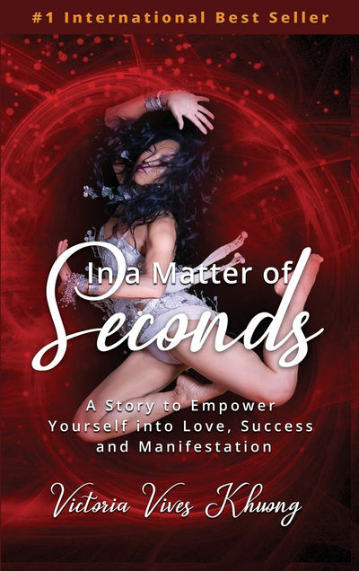 In a Matter of Seconds: A Story to Empower Yourself into Love, Success and Manifestation