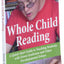 Whole Child Reading: A Quick-Start Guide to Teaching Student