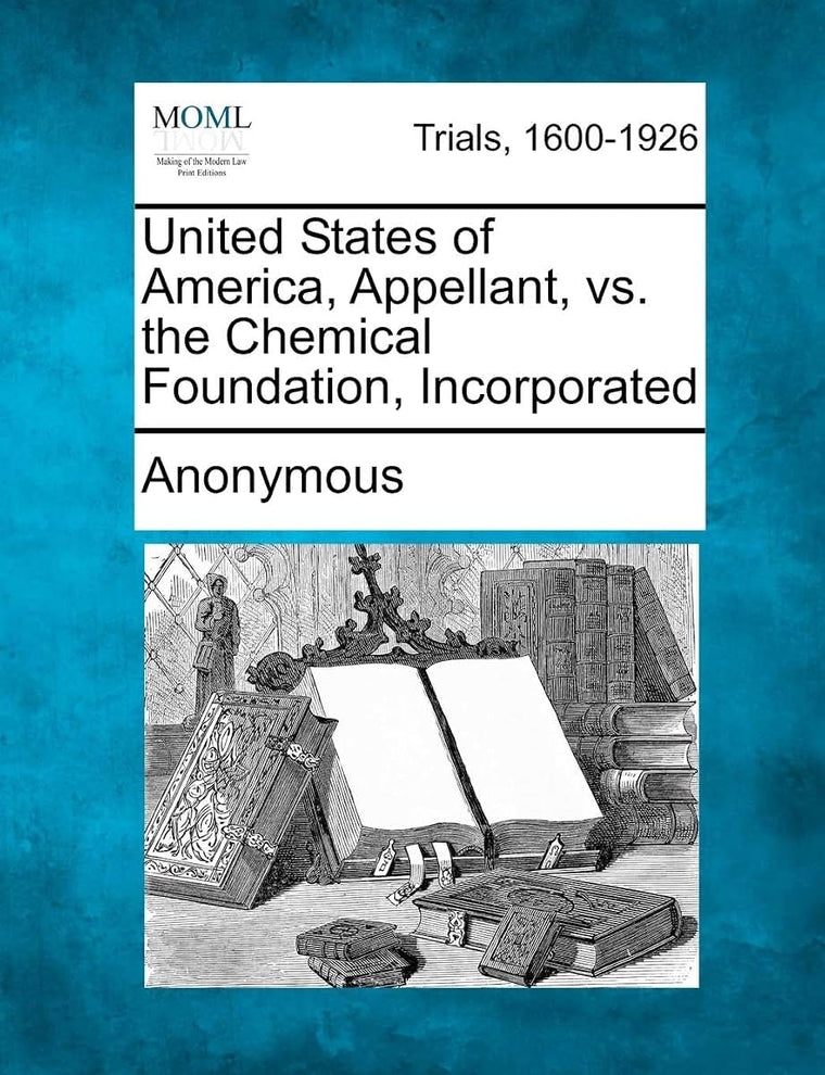 United States of America, Appellant, vs. the Chemical Foundation, Incorporated