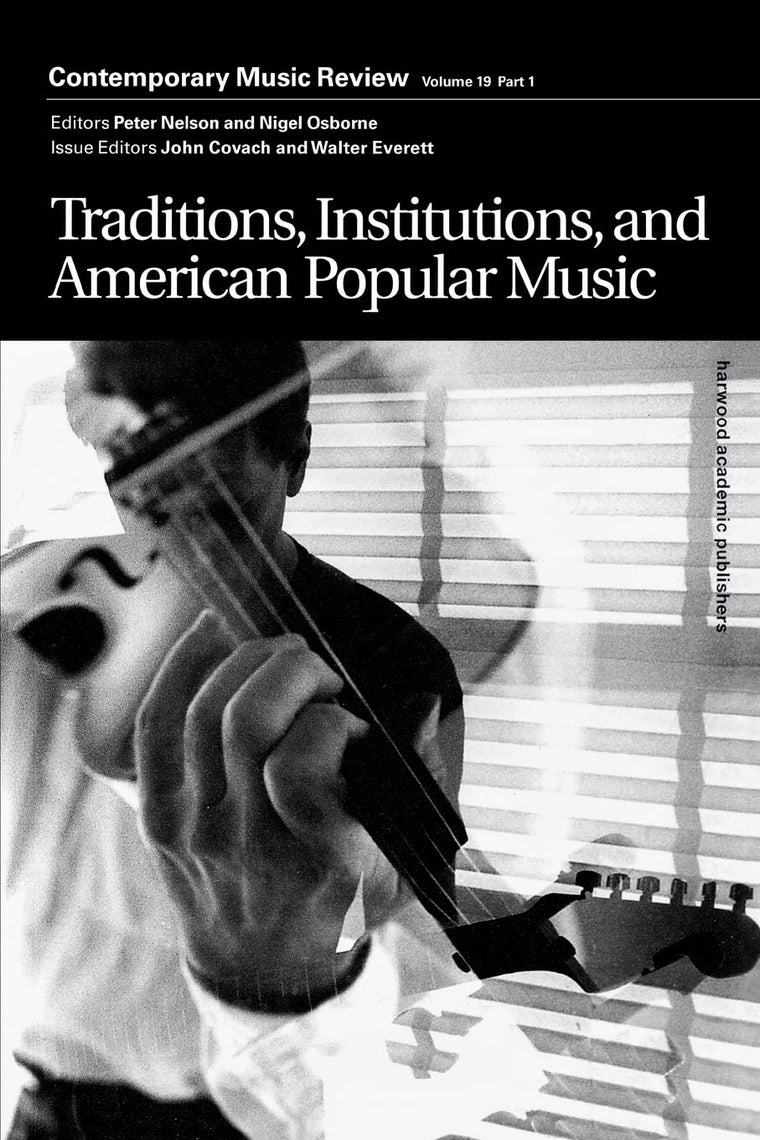 Traditions, Institutions, and American Popular Music: A special issue of the journal Contemporary Music Review (Contemporary Music Review, Vol. 19, Part 1)