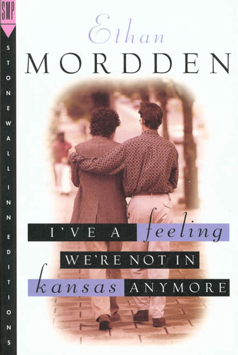 I've A Feeling We're Not In Kansas Anymore: Tales from Gay Manhattan (Stonewall Inn Editions) (Buddies, 1)