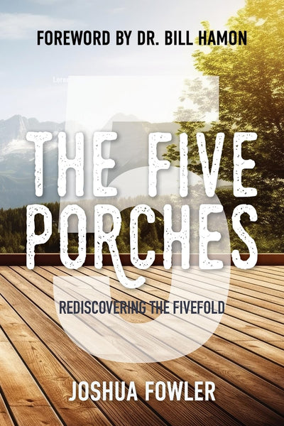 THE FIVE PORCHES: Rediscovering the fivefold