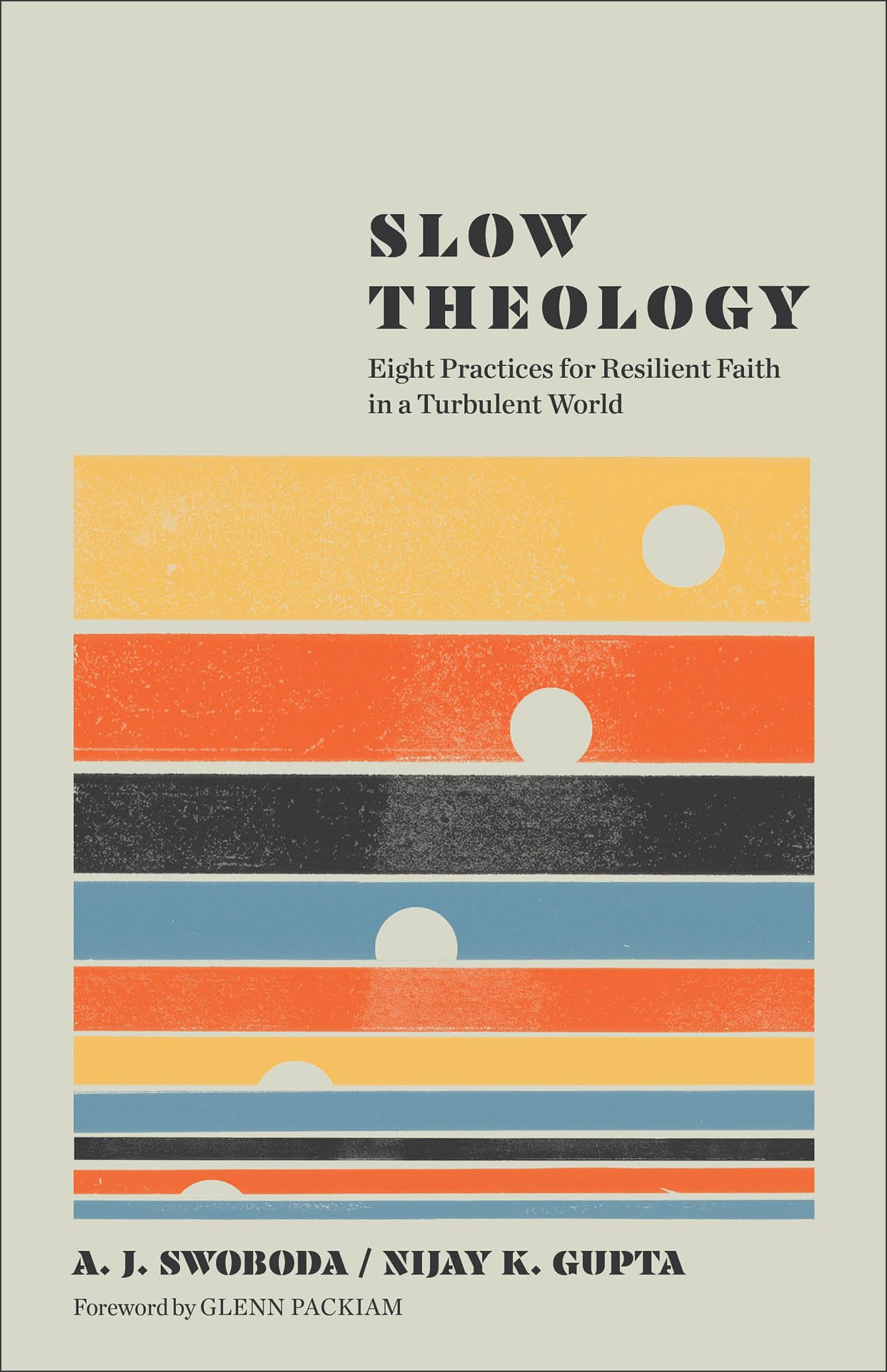 Slow Theology: Eight Practices for Resilient Faith in a Turbulent World (A Guide to Deep Faith in Our Busy Modern Lives)