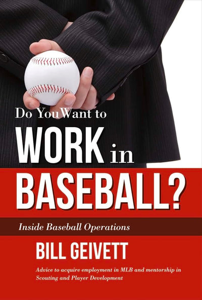Do You Want to Work in Baseball?: How to Acquire a Job in MLB & Mentorship in Scouting/Player Development