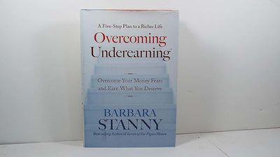 Overcoming Underearning(TM): Overcome Your Money Fears and Earn What You Deserve
