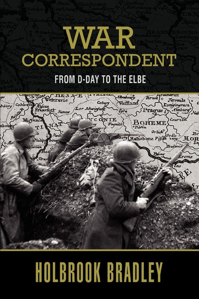 WAR CORRESPONDENT: FROM D-DAY TO THE ELBE